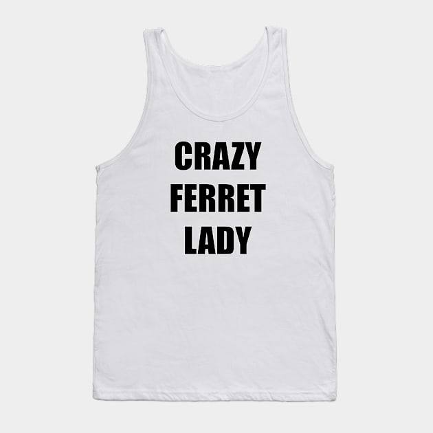 CRAZY FERRET LADY Tank Top by FerretMerch